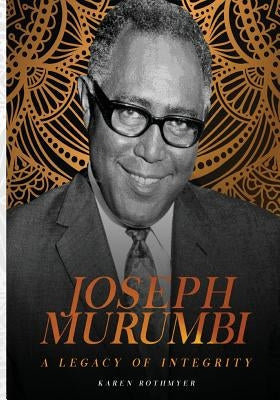 Joseph Murumbi. A Legacy of Integrity by Rothmyer, Karen