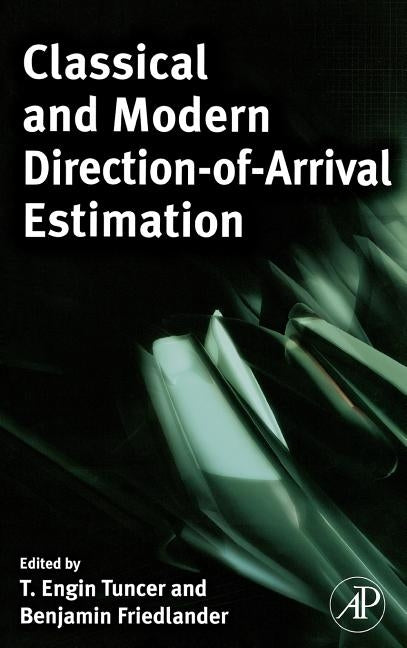 Classical and Modern Direction-Of-Arrival Estimation by Tuncer, T. Engin