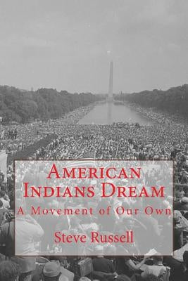 American Indians Dream: A Movement of Our Own by Russell, Steve
