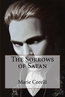 The Sorrows of Satan Marie Corelli by Benitez, Paula
