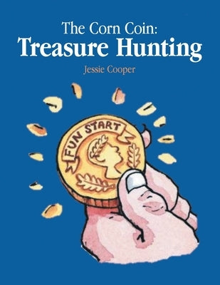 The Corn Coin: Treasure Hunting by Cooper, Jessie
