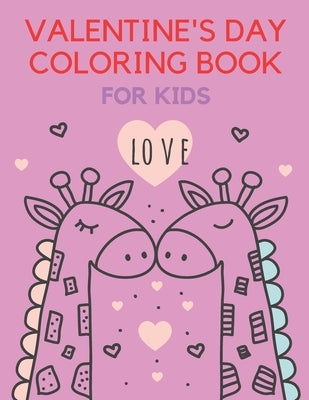 Valentine's Day Coloring Book For Kids: Coloring Book FOr Kids 4-8 Make Them Happy Love Passion by Pisarek, Tom