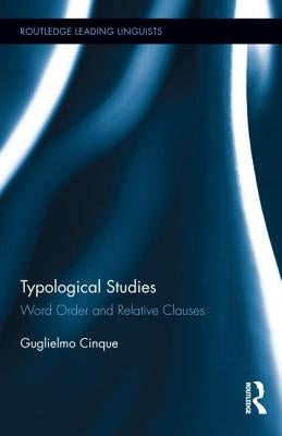 Typological Studies: Word Order and Relative Clauses by Cinque, Guglielmo