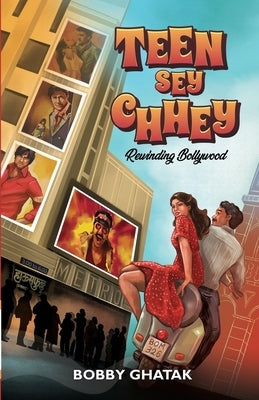 Teen Sey Chhey: Rewinding Bollywood by Ghatak, Bobby