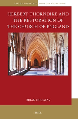 Herbert Thorndike and the Restoration of the Church of England by Douglas, Brian