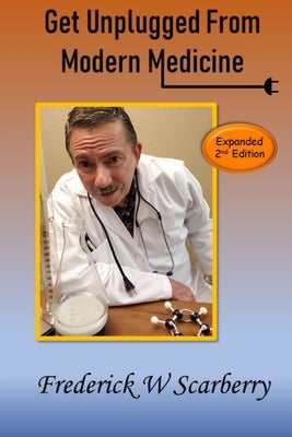 Get Unplugged from Modern Medicine: 2 Edition by Publications Ssl, Articulate Communicati