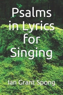 Psalms in Lyrics for Singing by Spong, Ian Grant