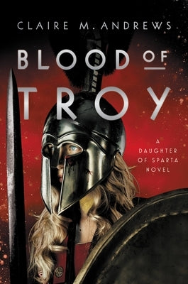 Blood of Troy by Andrews, Claire