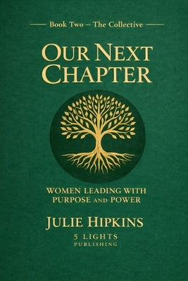 Our Next Chapter Women Leading with Purpose and Power by Hipkins, Julie