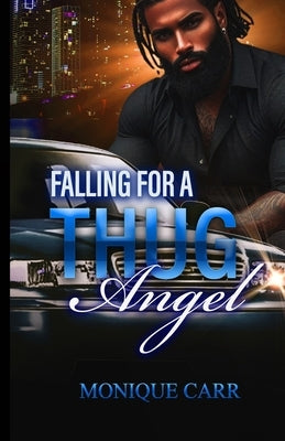 Falling For A Thug Angel: A Hood Love Story by Carr, Monique