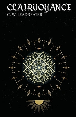 Clairvoyance by Leadbeater, C. W.