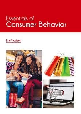 Essentials of Consumer Behavior by Madsen, Erik