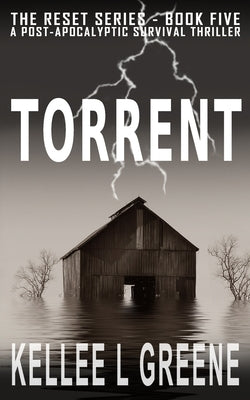 Torrent - A Post-Apocalyptic Survival Thriller by Greene, Kellee L.