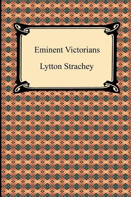 Eminent Victorians by Strachey, Lytton