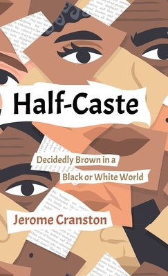 Half-Caste: Decidedly Brown in a Black or White World by Cranston, Jerome