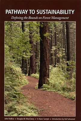 Pathway to Sustainability: Defining the Bounds on Forest Management by Fedkiw, John