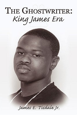 The Ghostwriter: King James Era by Tisdale, James E., Jr.