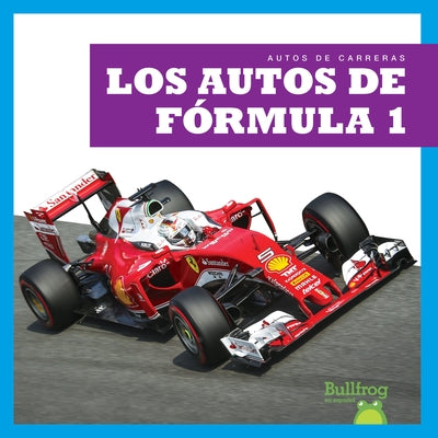 Los Autos de Fуrmula 1 (Formula 1 Cars) by Harris, Bizzy