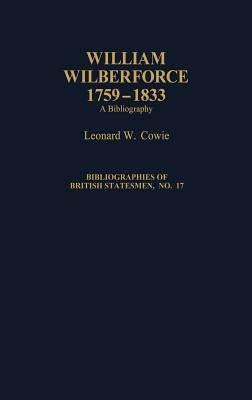 William Wilberforce, 1759-1833: A Bibliography by Cowie, Leonard W.