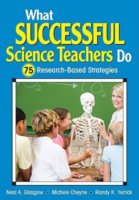 What Successful Science Teachers Do: 75 Research-Based Strategies by Glasgow, Neal A.