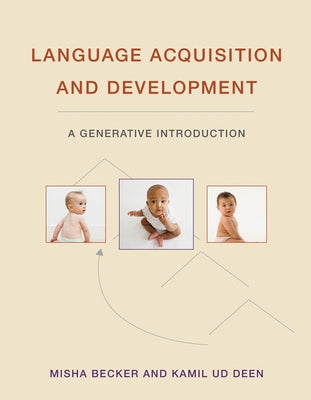 Language Acquisition and Development: A Generative Introduction by Becker, Misha