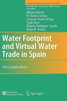 Water Footprint and Virtual Water Trade in Spain: Policy Implications by Garrido, Alberto
