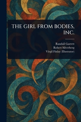 The Girl from Bodies, Inc. by Garrett, Randall