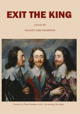 Exit the King: A Play by Fair Thompson, Felicity