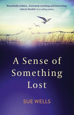 A Sense of Something Lost: Learning to Face Life's Challenges by Wells, Sue