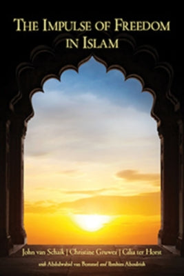 The Impulse of Freedom in Islam by Van Schaik, John