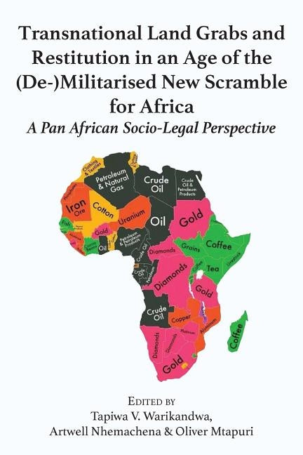 Transnational Land Grabs and Restitution in an Age of the (De-)Militarised New Scramble for Africa: A Pan African Socio-Legal Perspective by Warikandwa, Tapiwa Victor