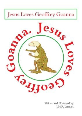 Jesus loves Geoffrey Goanna by Larman, Jessie