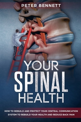 Your Spinal Health by Bennett, Peter