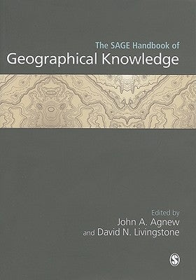 The SAGE Handbook of Geographical Knowledge by Agnew, John