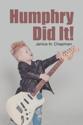 Humphry Did It! by Janice N Chapman