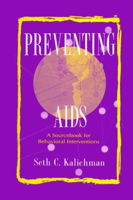 Preventing Aids: A Sourcebook for Behavioral Interventions by Kalichman, Seth C.