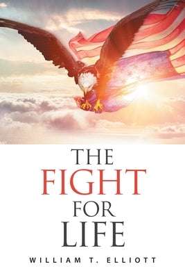 The Fight for Life by Elliott, William T.