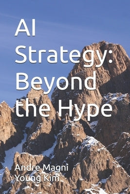 AI Strategy: Beyond the Hype by Kim, Young