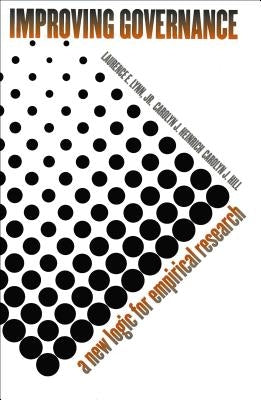 Improving Governance: A New Logic for Empirical Research by Lynn, Laurence E.
