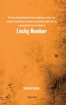 Lucky Number: There was a man name Homefred. He got an envelope from a creature. In the envelope it was given the place of map, thre by Shekhar, Sudhashu