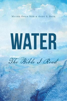 Water: The Bible by Noh, Mwung Kwan