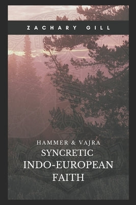 Syncretic Indo-European Faith by Gill, Zachary