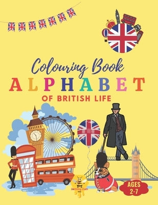 British Life ABCs: An Alphabet Coloring Book: Discover and Color Your Way Through the Alphabet with Iconic Symbols of British Culture by Kids, Zummy Zum