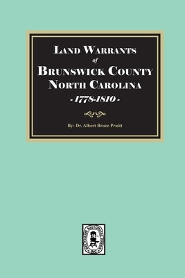 Land Warrants of Brunswick County, North Carolina, 1794-1810 by Pruitt, Albert Bruce