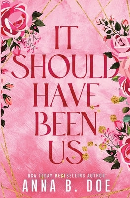 It Should Have Been Us: A Small Town, Second Chance Sports Romance (Special Edition) by Doe, Anna B.