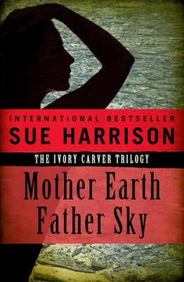 Mother Earth, Father Sky by Harrison, Sue