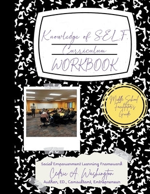 Knowledge of SELF Curriculum- Middle School Facilitator's Guide by Washington, Cedric