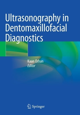 Ultrasonography in Dentomaxillofacial Diagnostics by Orhan, Kaan
