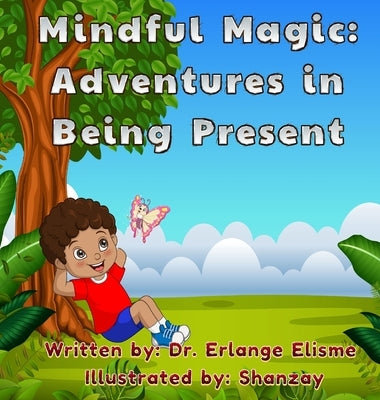 Mindful Magic: Adventures in Being Present by Elisme, Erlange