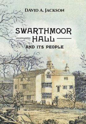 Swarthmoor Hall: And its People by Jackson, David A.